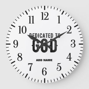 DEDICATED TO GOD  CUSTOMIZABLE COOL BLACK TEXT LARGE CLOCK