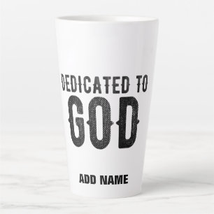 DEDICATED TO GOD  CUSTOMIZABLE COOL BLACK TEXT LATTE MUG