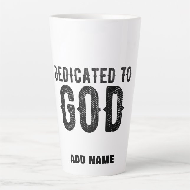 DEDICATED TO GOD  CUSTOMIZABLE COOL BLACK TEXT LATTE MUG (Front)