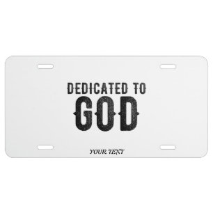DEDICATED TO GOD CUSTOMIZABLE COOL BLACK TEXT LICENSE PLATE