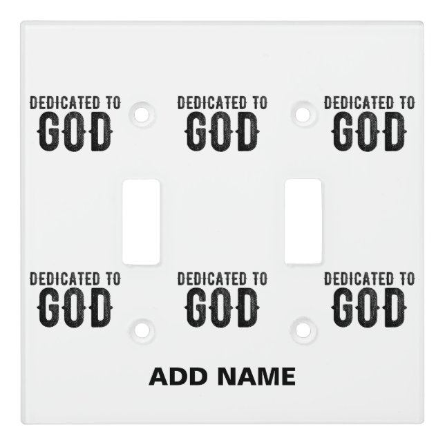 DEDICATED TO GOD  CUSTOMIZABLE COOL BLACK TEXT LIGHT SWITCH COVER (Front)