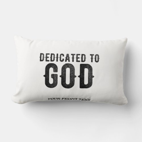 DEDICATED TO GOD  CUSTOMIZABLE COOL BLACK TEXT LUMBAR PILLOW