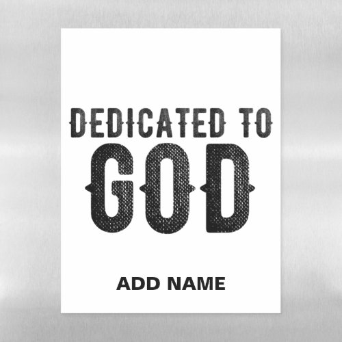 DEDICATED TO GOD  CUSTOMIZABLE COOL BLACK TEXT MAGNETIC DRY ERASE SHEET