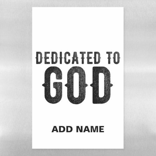 DEDICATED TO GOD  CUSTOMIZABLE COOL BLACK TEXT MAGNETIC DRY ERASE SHEET