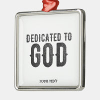 DEDICATED TO GOD CUSTOMIZABLE COOL BLACK TEXT