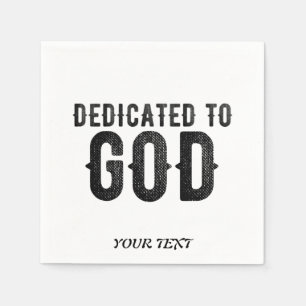 DEDICATED TO GOD CUSTOMIZABLE COOL BLACK TEXT NAPKINS