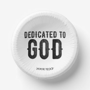 DEDICATED TO GOD  CUSTOMIZABLE COOL BLACK TEXT PAPER BOWLS