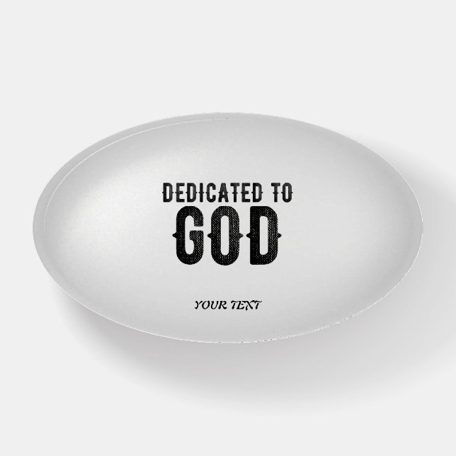DEDICATED TO GOD  CUSTOMIZABLE COOL BLACK TEXT PAPERWEIGHT (Front)