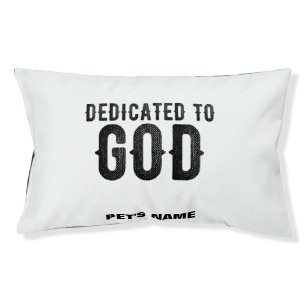 DEDICATED TO GOD CUSTOMIZABLE COOL BLACK TEXT PET BED