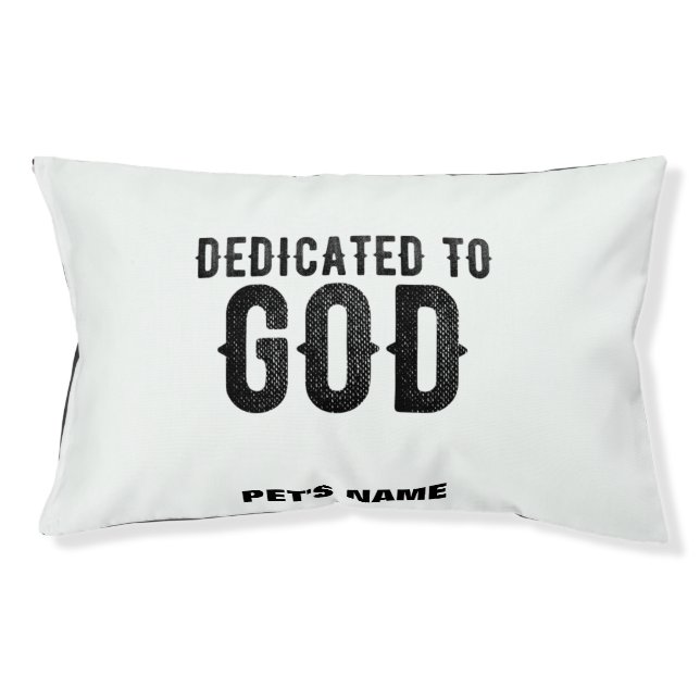DEDICATED TO GOD  CUSTOMIZABLE COOL BLACK TEXT PET BED (Front)