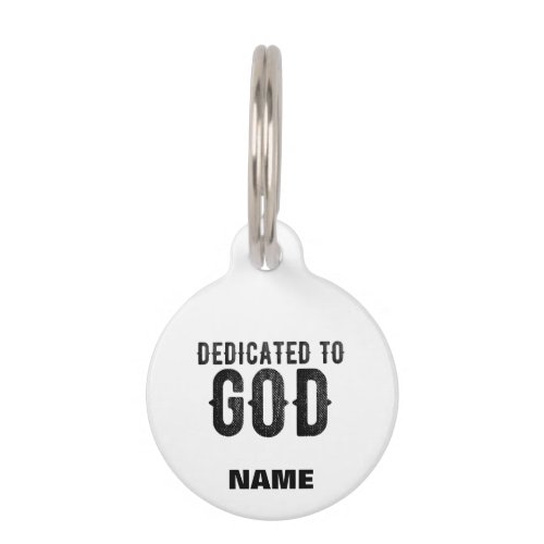 DEDICATED TO GOD  CUSTOMIZABLE COOL BLACK TEXT PET ID TAG