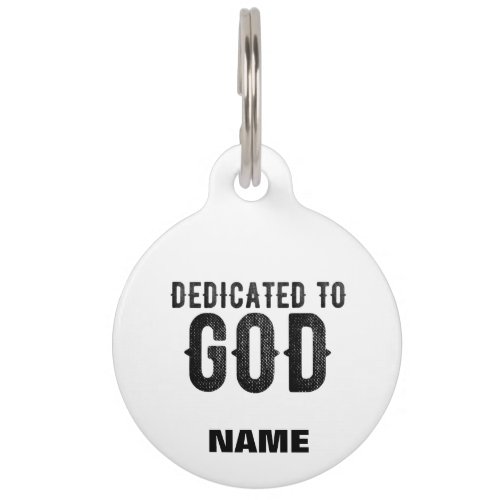 DEDICATED TO GOD  CUSTOMIZABLE COOL BLACK TEXT PET ID TAG