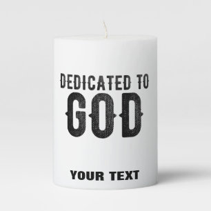 DEDICATED TO GOD  CUSTOMIZABLE COOL BLACK TEXT PILLAR CANDLE