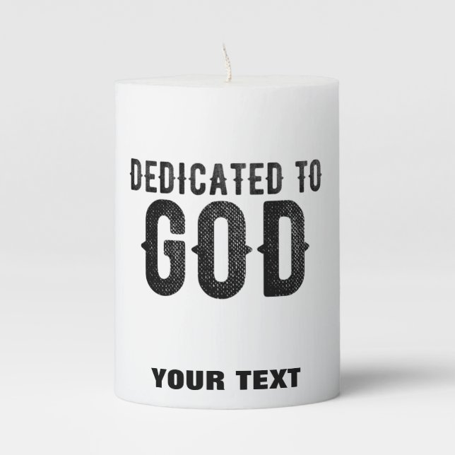DEDICATED TO GOD  CUSTOMIZABLE COOL BLACK TEXT PILLAR CANDLE (Front)