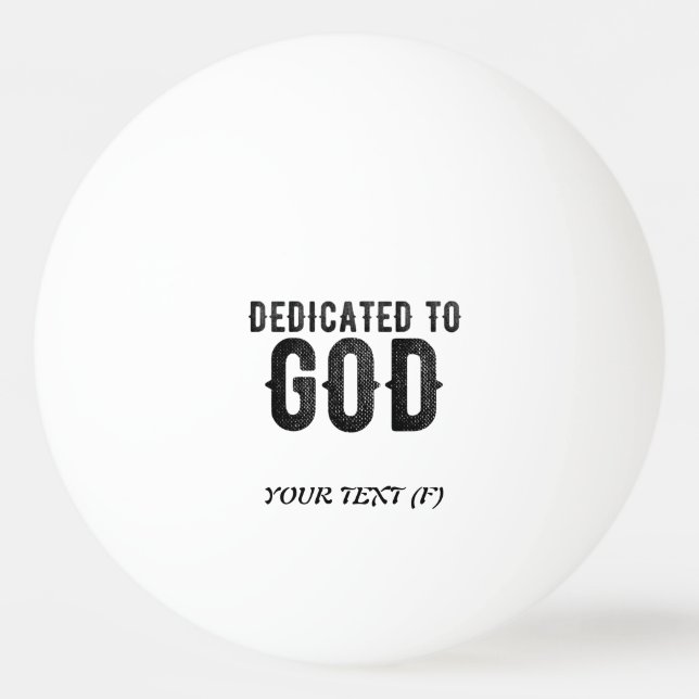 DEDICATED TO GOD  CUSTOMIZABLE COOL BLACK TEXT PING PONG BALL (Front)