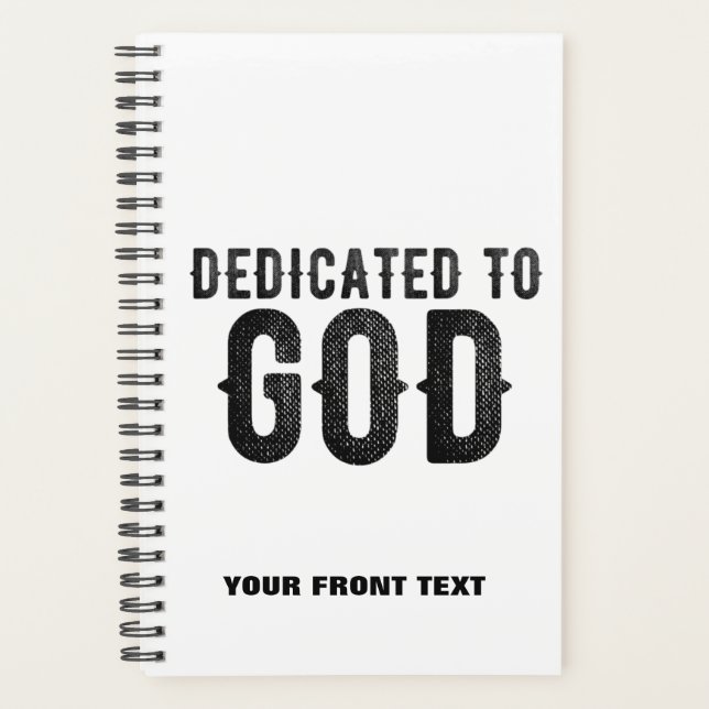 DEDICATED TO GOD  CUSTOMIZABLE COOL BLACK TEXT PLANNER (Front)