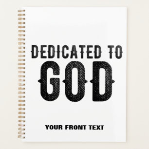 DEDICATED TO GOD  CUSTOMIZABLE COOL BLACK TEXT PLANNER