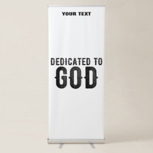 DEDICATED TO GOD  CUSTOMIZABLE COOL BLACK TEXT RETRACTABLE BANNER
