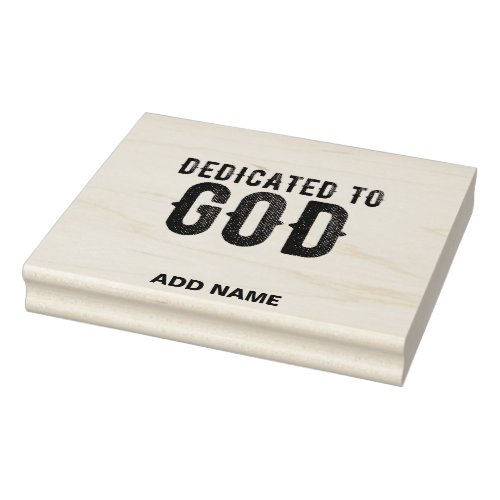 DEDICATED TO GOD  CUSTOMIZABLE COOL BLACK TEXT RUBBER STAMP