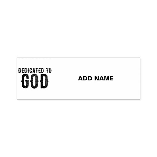 DEDICATED TO GOD  CUSTOMIZABLE COOL BLACK TEXT SELF_INKING STAMP