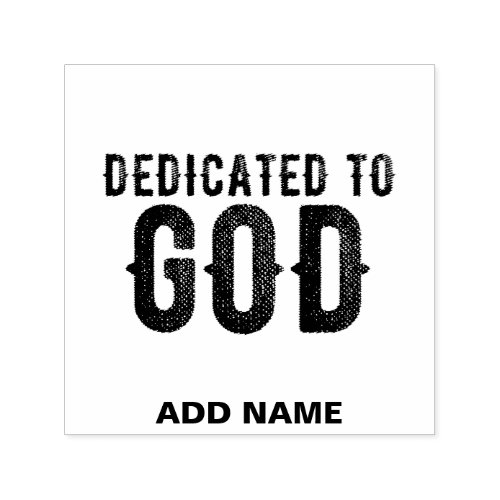 DEDICATED TO GOD  CUSTOMIZABLE COOL BLACK TEXT SELF_INKING STAMP