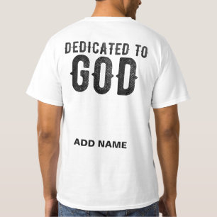 DEDICATED TO GOD CUSTOMIZABLE COOL BLACK TEXT T-Shirt