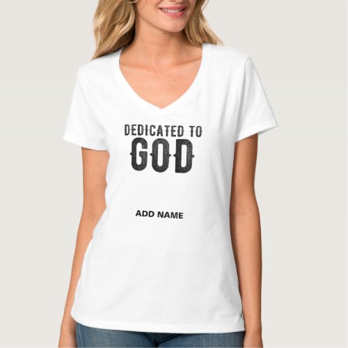 DEDICATED TO GOD CUSTOMIZABLE COOL BLACK TEXT T_Shirt