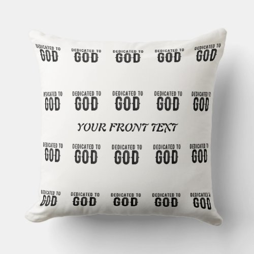 DEDICATED TO GOD  CUSTOMIZABLE COOL BLACK TEXT THROW PILLOW