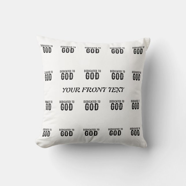 DEDICATED TO GOD  CUSTOMIZABLE COOL BLACK TEXT THROW PILLOW (Front)