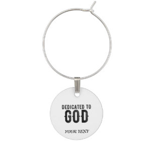 DEDICATED TO GOD CUSTOMIZABLE COOL BLACK TEXT WINE CHARM