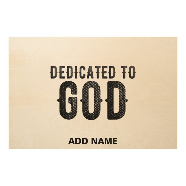 DEDICATED TO GOD  CUSTOMIZABLE COOL BLACK TEXT WOOD WALL ART (Front)