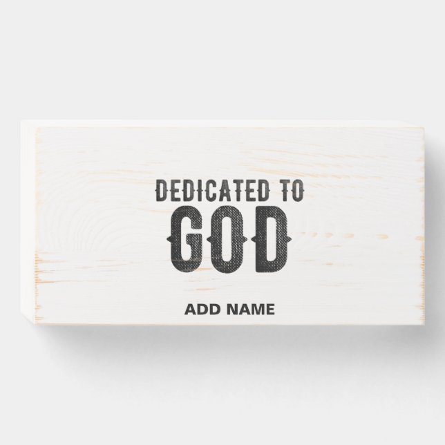 DEDICATED TO GOD  CUSTOMIZABLE COOL BLACK TEXT WOODEN BOX SIGN (Front Horizontal)