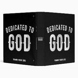 DEDICATED TO GOD CUSTOMIZABLE COOL WHITE TEXT 3 RING BINDER