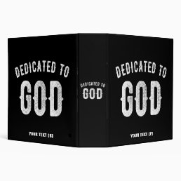 DEDICATED TO GOD CUSTOMIZABLE COOL WHITE TEXT 3 RING BINDER