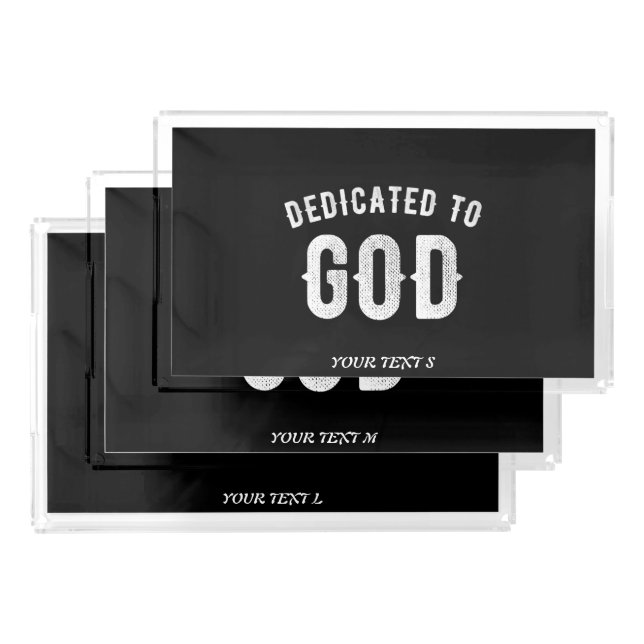 DEDICATED TO GOD CUSTOMIZABLE COOL WHITE TEXT ACRYLIC TRAY (Set)