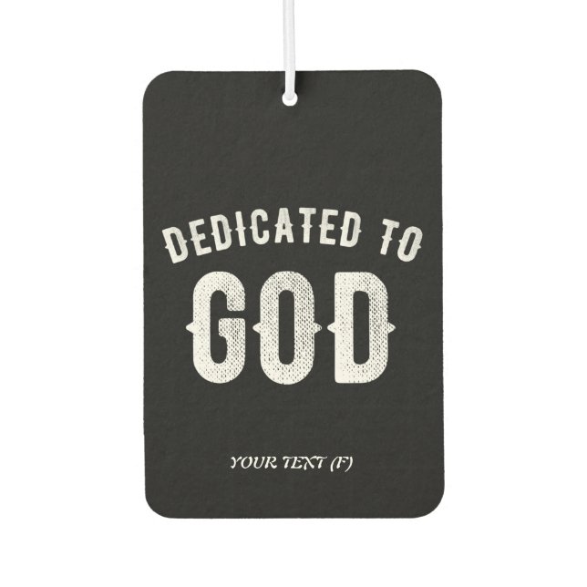 DEDICATED TO GOD CUSTOMIZABLE COOL WHITE TEXT AIR FRESHENER (Front)