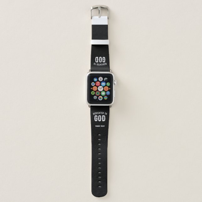 DEDICATED TO GOD CUSTOMIZABLE COOL WHITE TEXT APPLE WATCH BAND (Front)