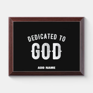 DEDICATED TO GOD CUSTOMIZABLE COOL WHITE TEXT AWARD PLAQUE