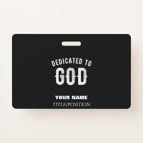 DEDICATED TO GOD CUSTOMIZABLE COOL WHITE TEXT BADGE