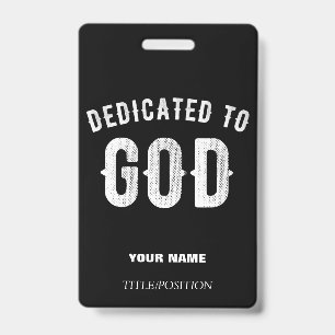 DEDICATED TO GOD CUSTOMIZABLE COOL WHITE TEXT BADGE
