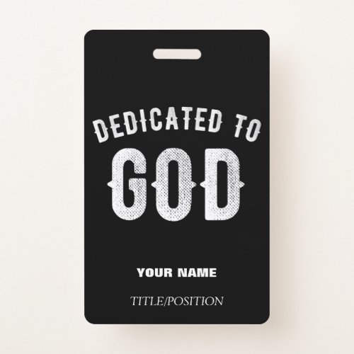 DEDICATED TO GOD CUSTOMIZABLE COOL WHITE TEXT BADGE