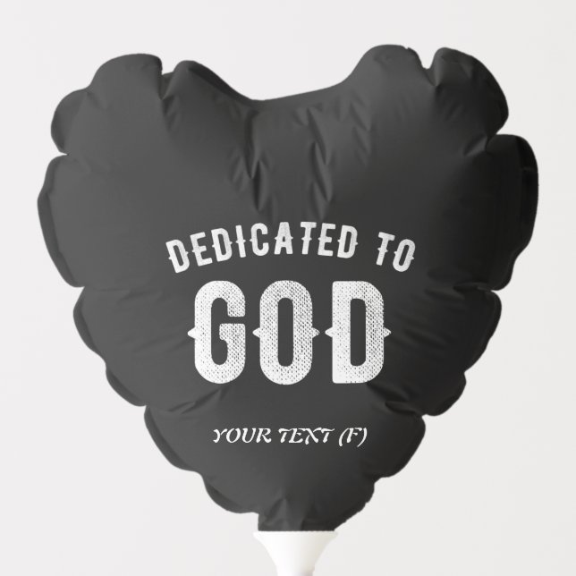 DEDICATED TO GOD CUSTOMIZABLE COOL WHITE TEXT BALLOON (Front)