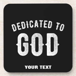 DEDICATED TO GOD CUSTOMIZABLE COOL WHITE TEXT BEVERAGE COASTER