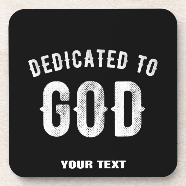 DEDICATED TO GOD CUSTOMIZABLE COOL WHITE TEXT BEVERAGE COASTER (Front)