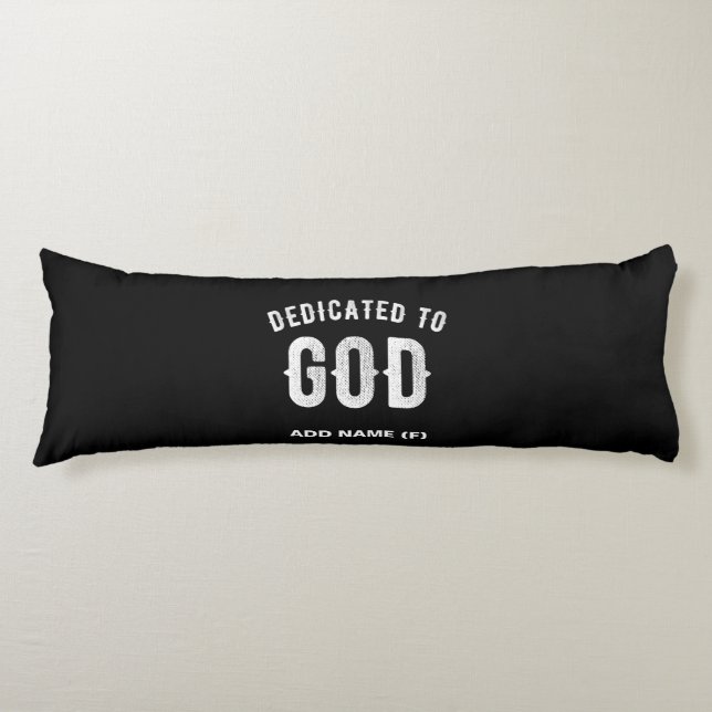 DEDICATED TO GOD CUSTOMIZABLE COOL WHITE TEXT BODY PILLOW (Front)
