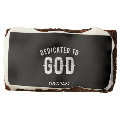 DEDICATED TO GOD CUSTOMIZABLE COOL WHITE TEXT BROWNIE