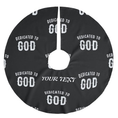 DEDICATED TO GOD CUSTOMIZABLE COOL WHITE TEXT BRUSHED POLYESTER TREE SKIRT