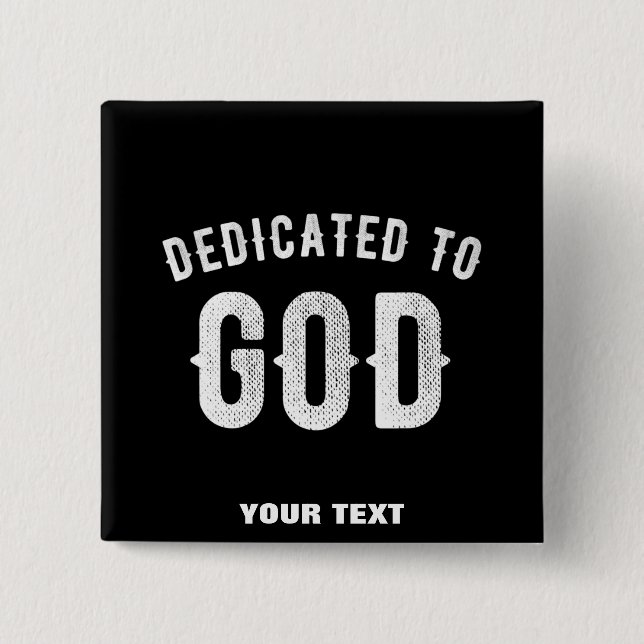 DEDICATED TO GOD CUSTOMIZABLE COOL WHITE TEXT BUTTON (Front)