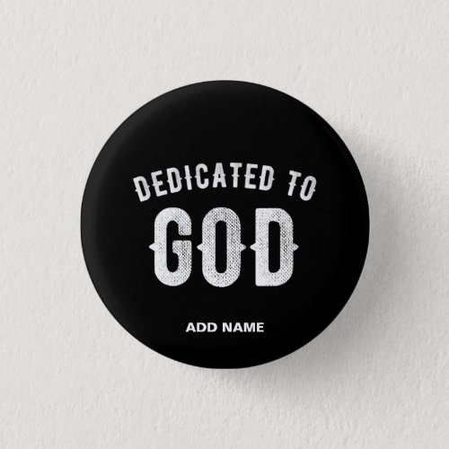 DEDICATED TO GOD CUSTOMIZABLE COOL WHITE TEXT BUTTON
