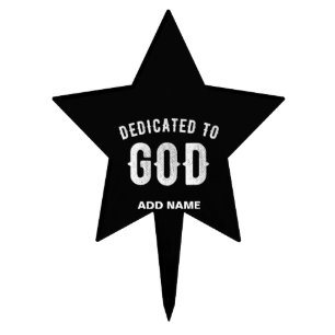 DEDICATED TO GOD CUSTOMIZABLE COOL WHITE TEXT CAKE TOPPER